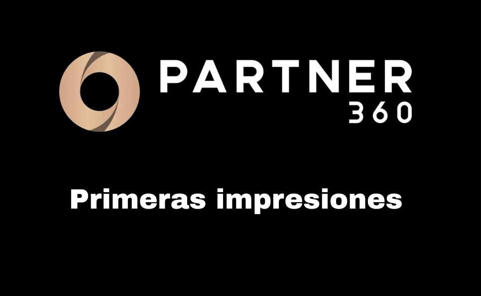 Partner 360: primeras impresiones (semana 0)